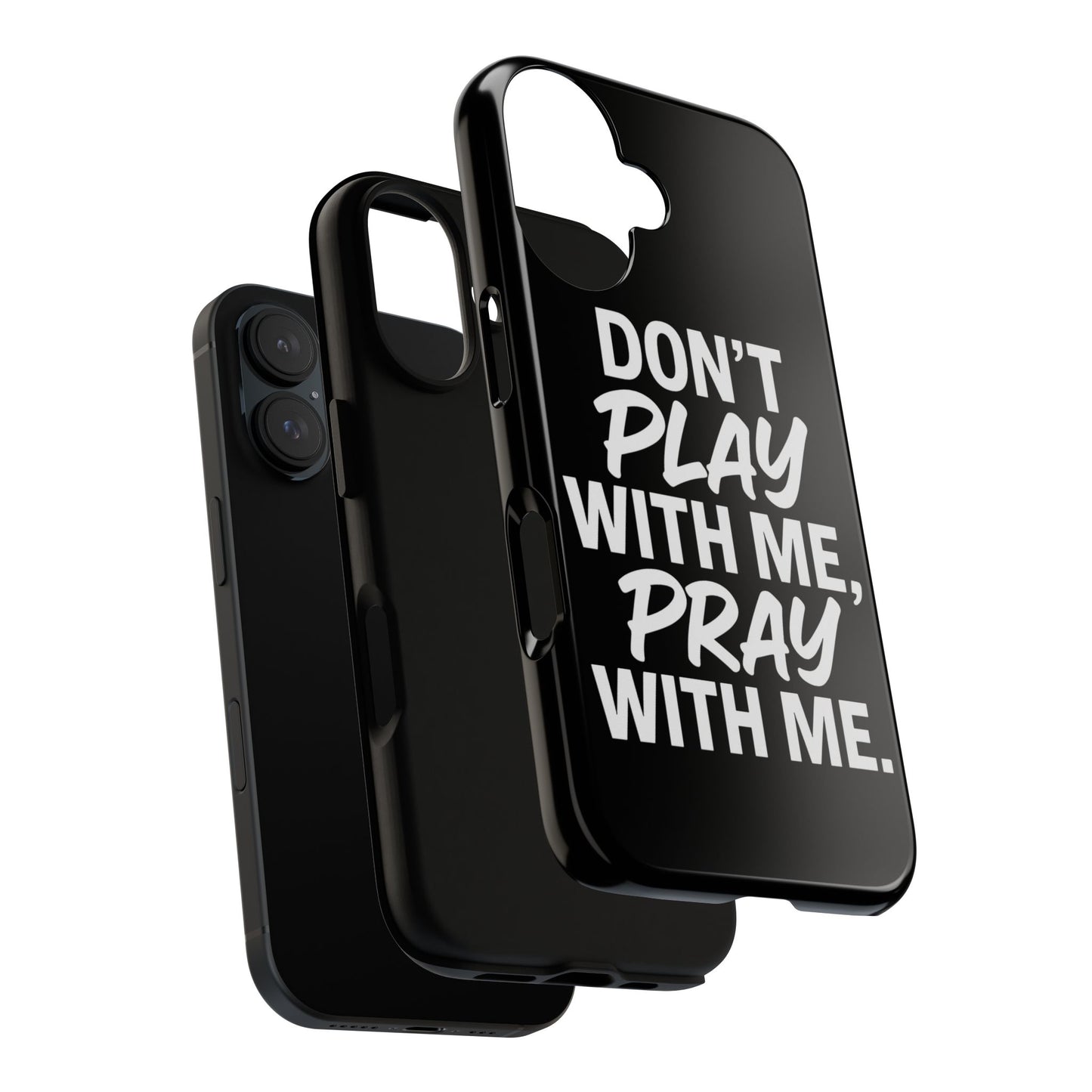 Tough Cases: Stylish Phone Case with Inspirational Quote 'Don't Play with Me, Pray with Me'