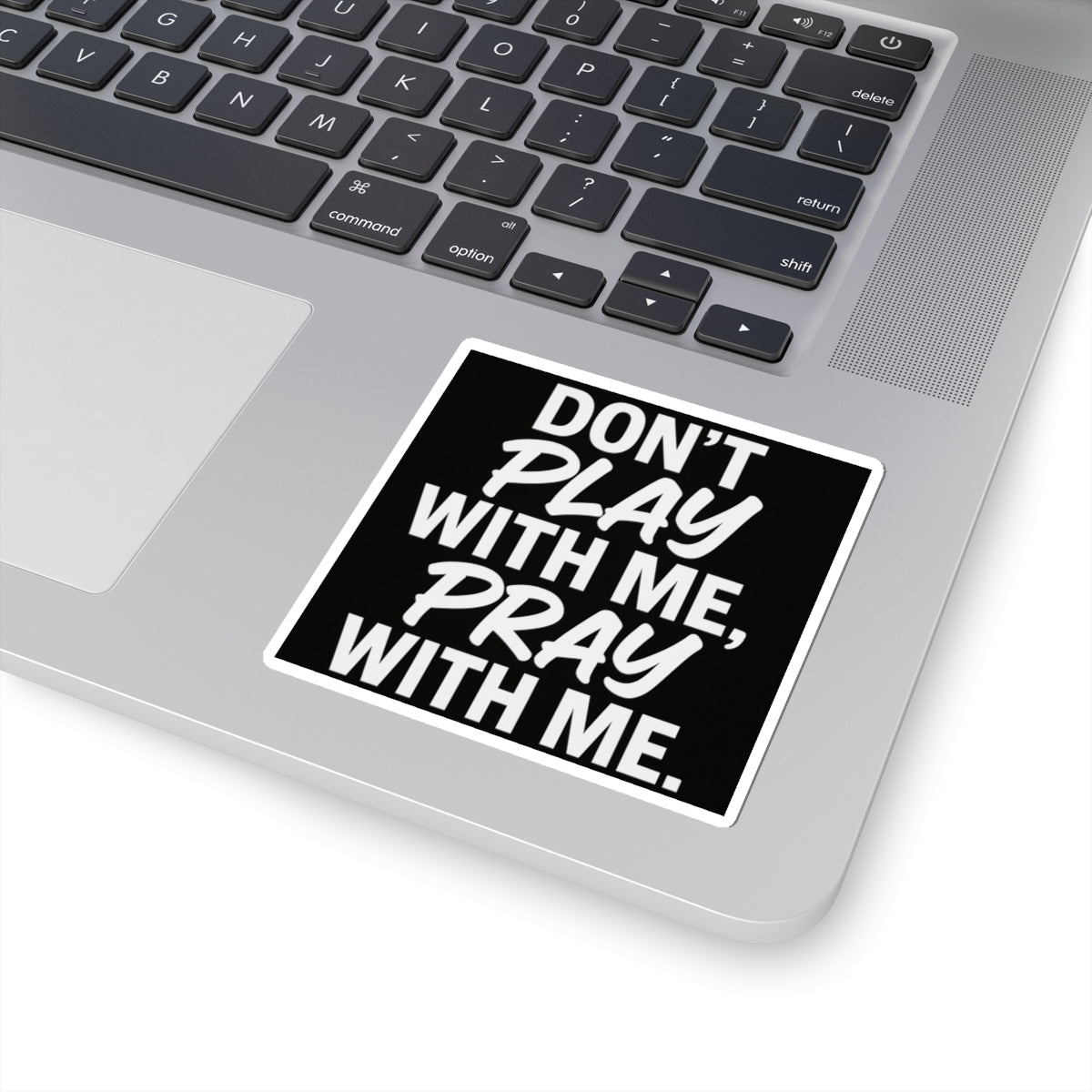 Sticker: Don't Play With Me, Pray With Me Kiss-Cut Sticker