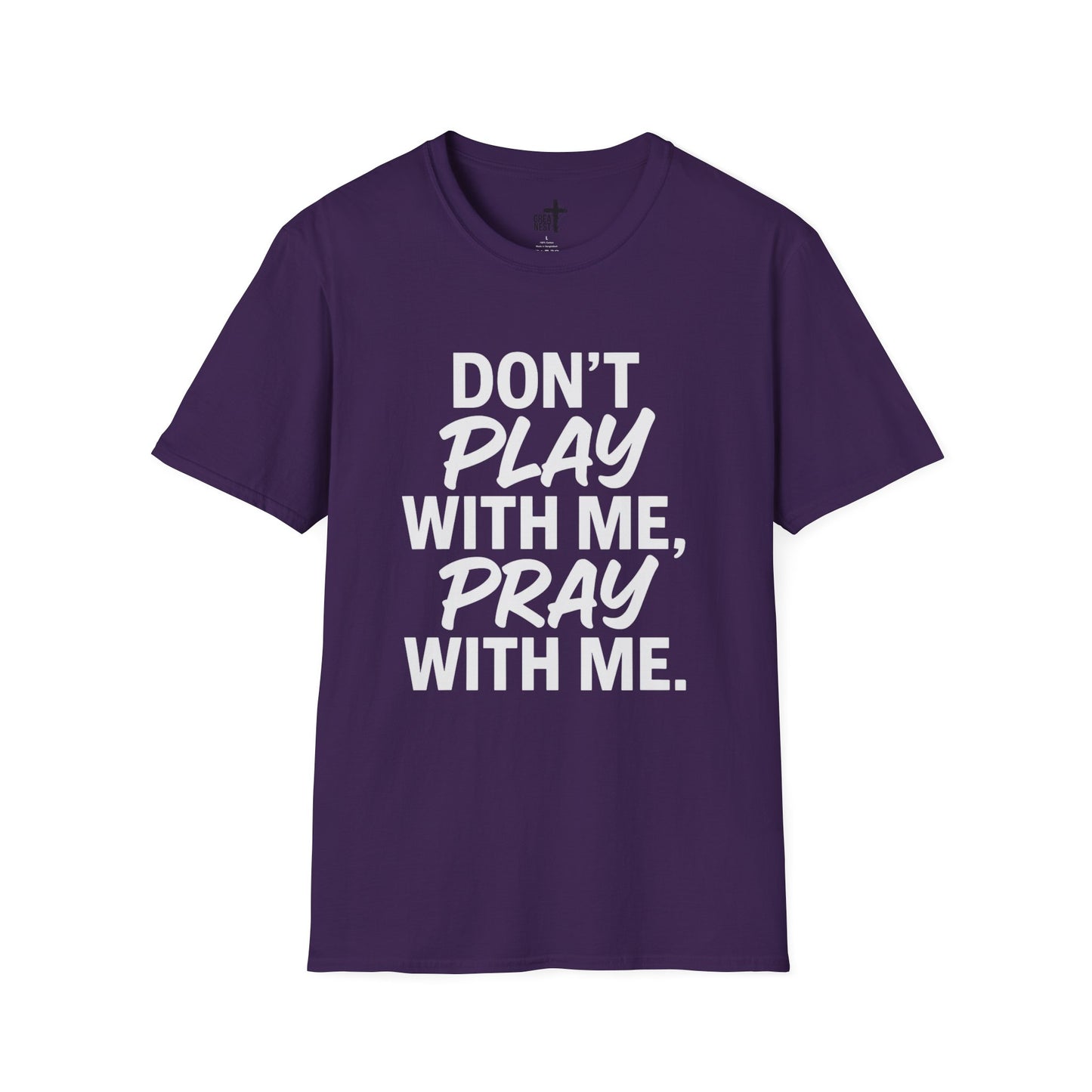 Pray With Me Unisex T-Shirt - 'Don't Play With Me' Design