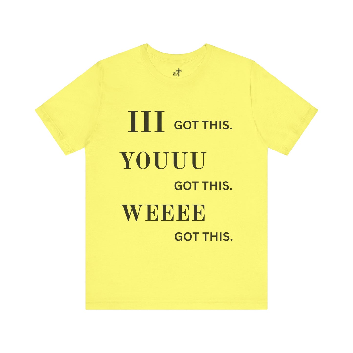 Motivational Unisex Tee - 'I Got This, You Got This, We Got This'