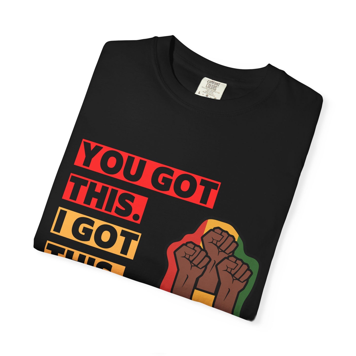 Juneteenth Unisex T-shirt with 'You Got This, I Got This, We Got This' Design