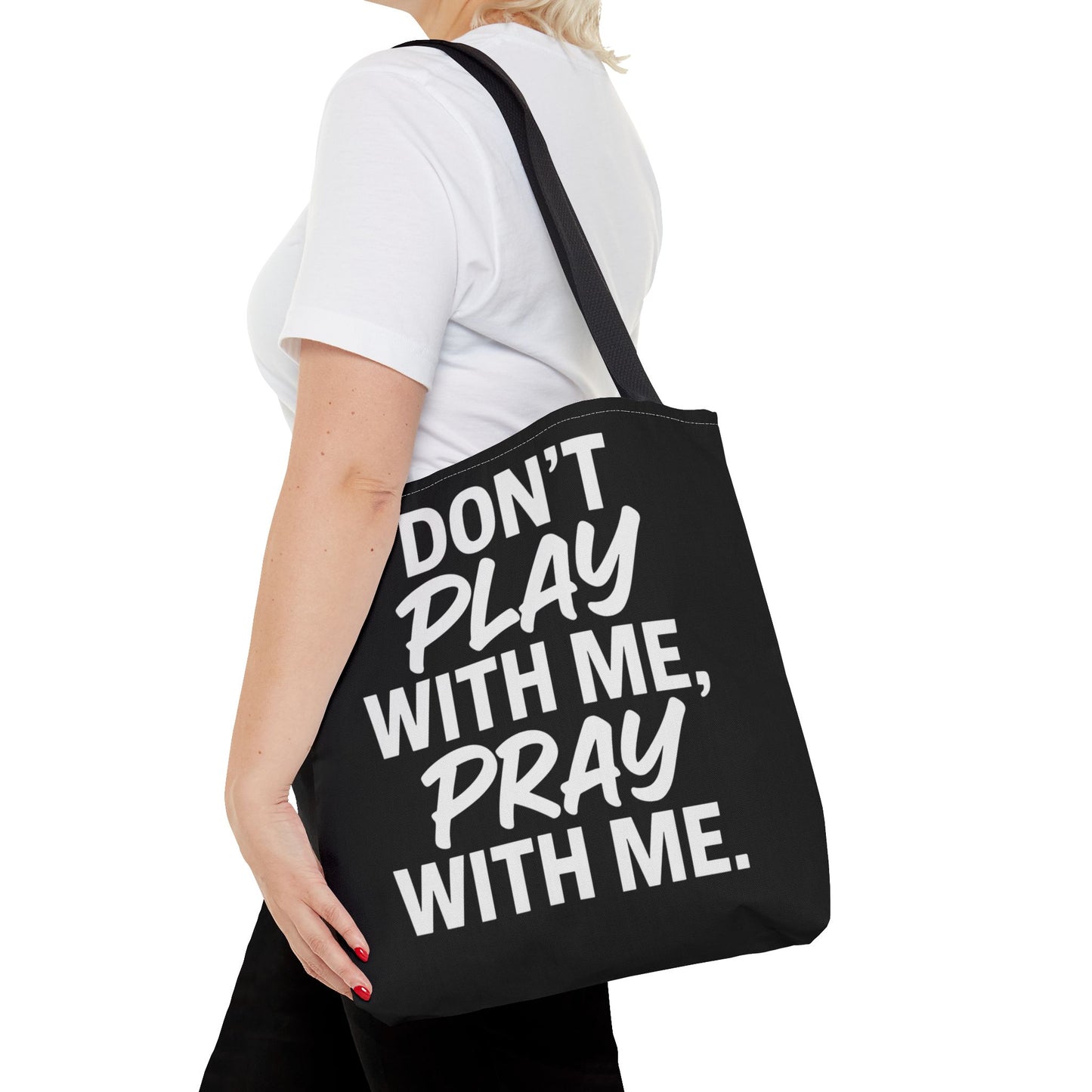 Tote Bag - Don't Play With Me, Pray With Me