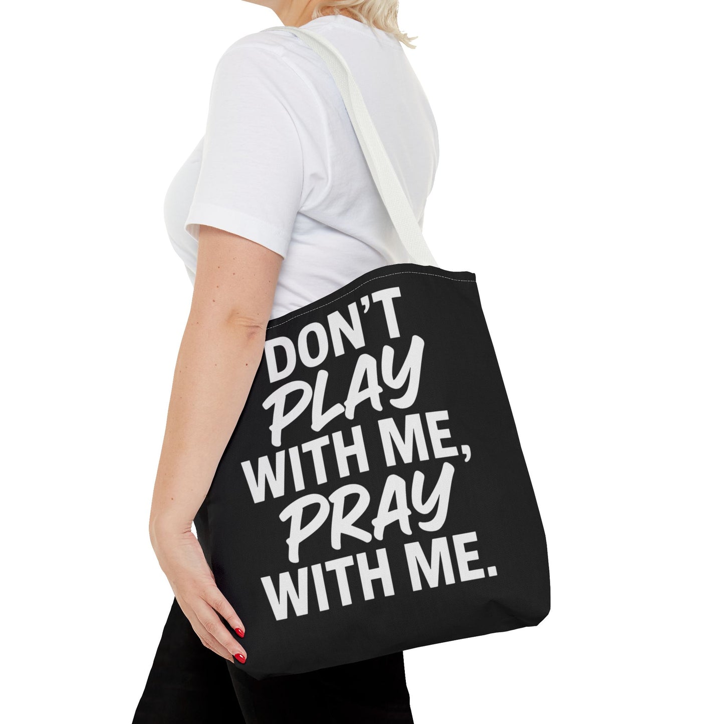 Tote Bag - Don't Play With Me, Pray With Me