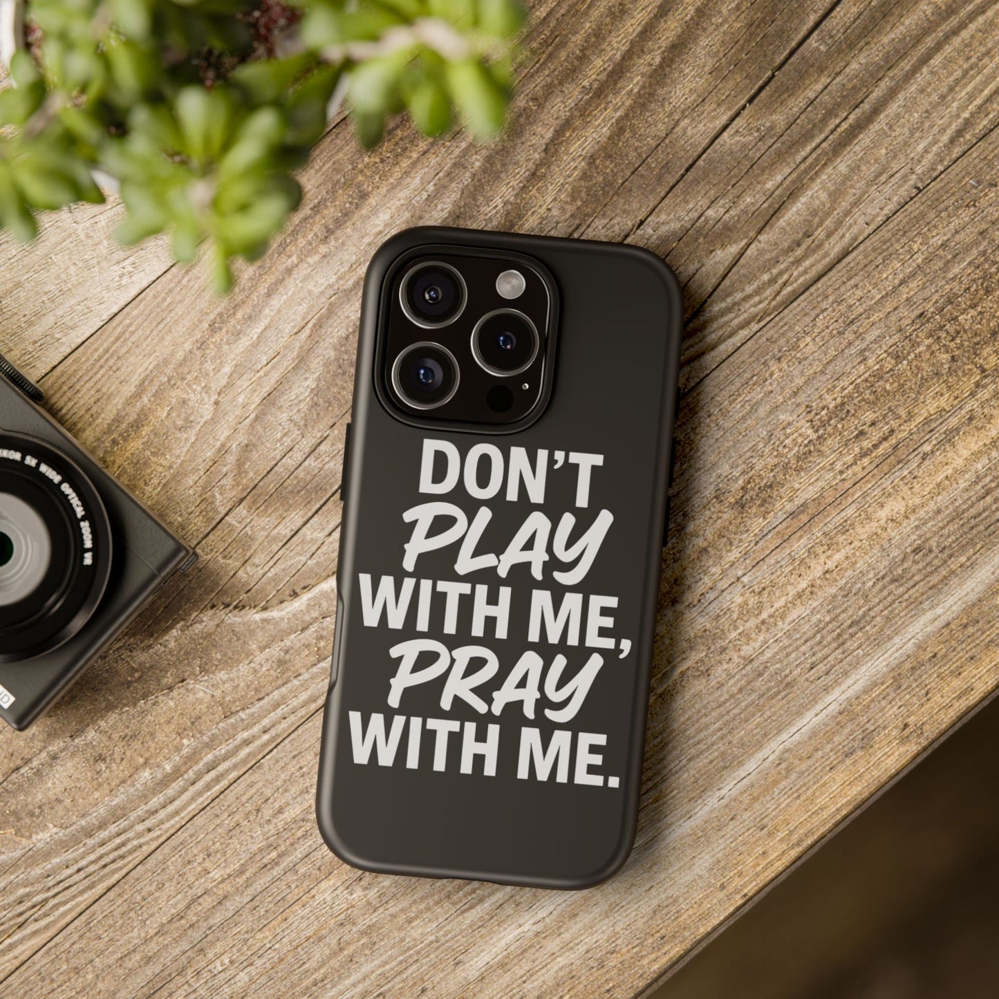 Tough Cases: Stylish Phone Case with Inspirational Quote 'Don't Play with Me, Pray with Me'