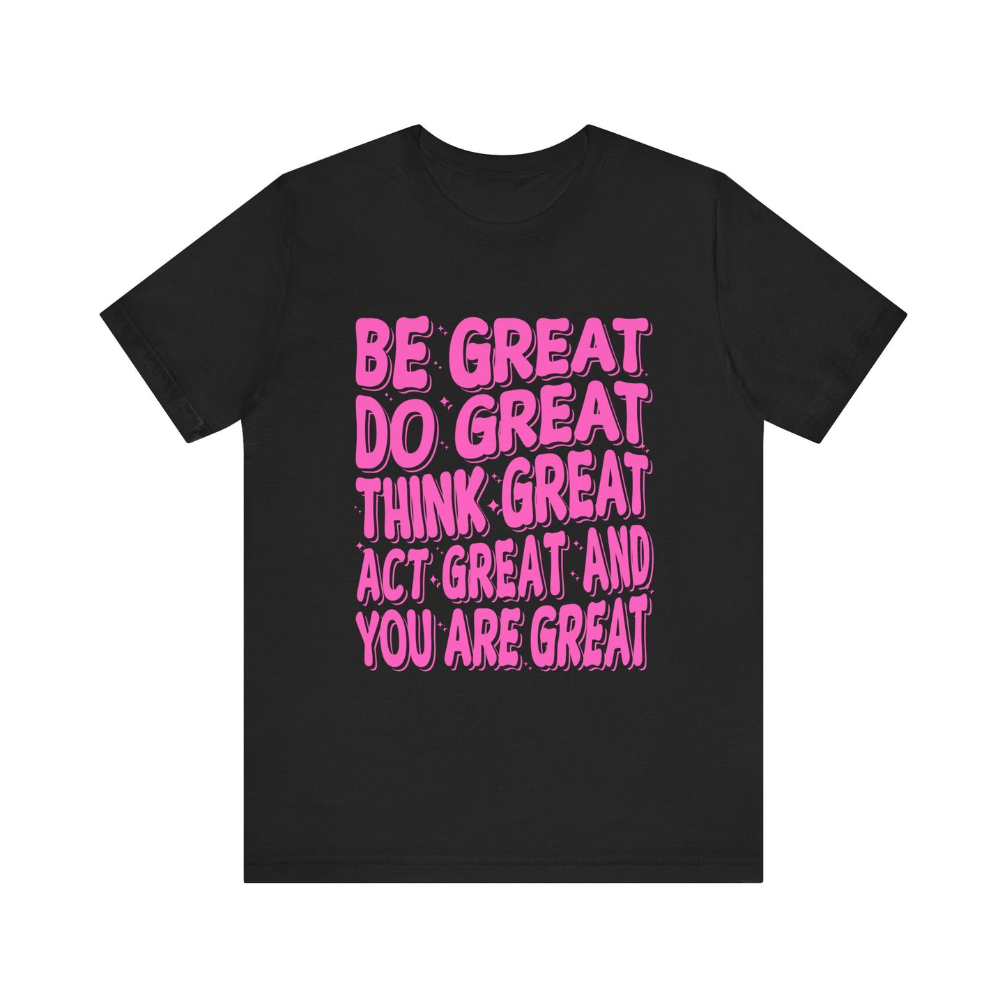 Inspiring Unisex Short Sleeve Tee - "Be Great, Do Great, Think Great"