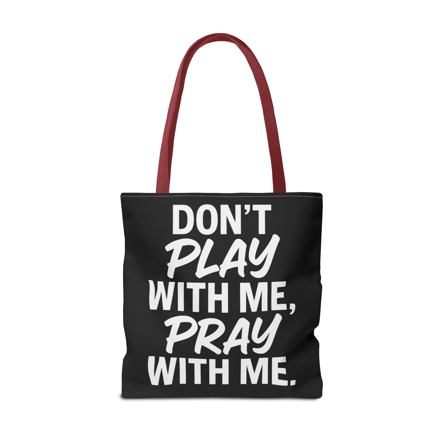 Tote Bag - Don't Play With Me, Pray With Me