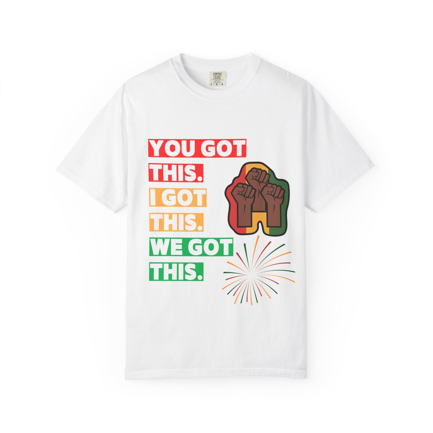 Juneteenth Unisex T-shirt with 'You Got This, I Got This, We Got This' Design
