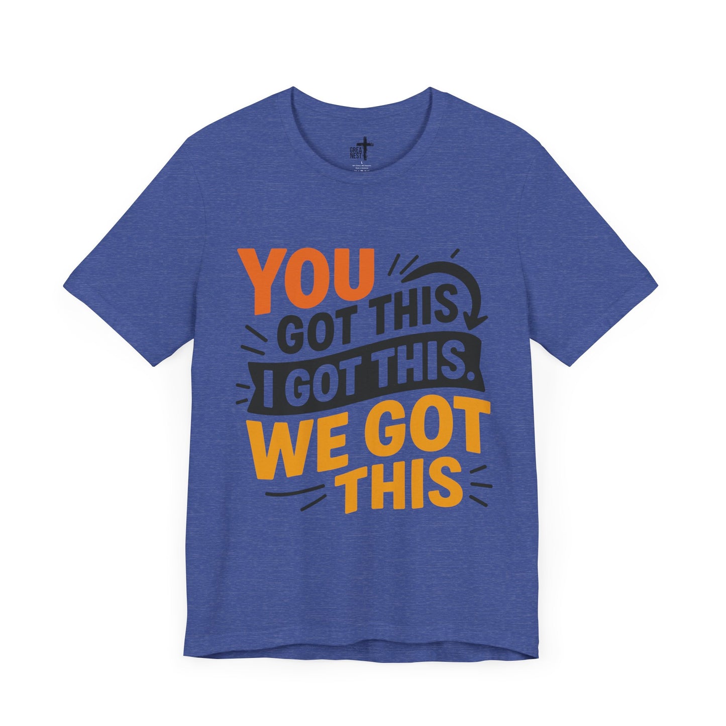 T-Shirt with You Got This, I Got This, We Got This Design
