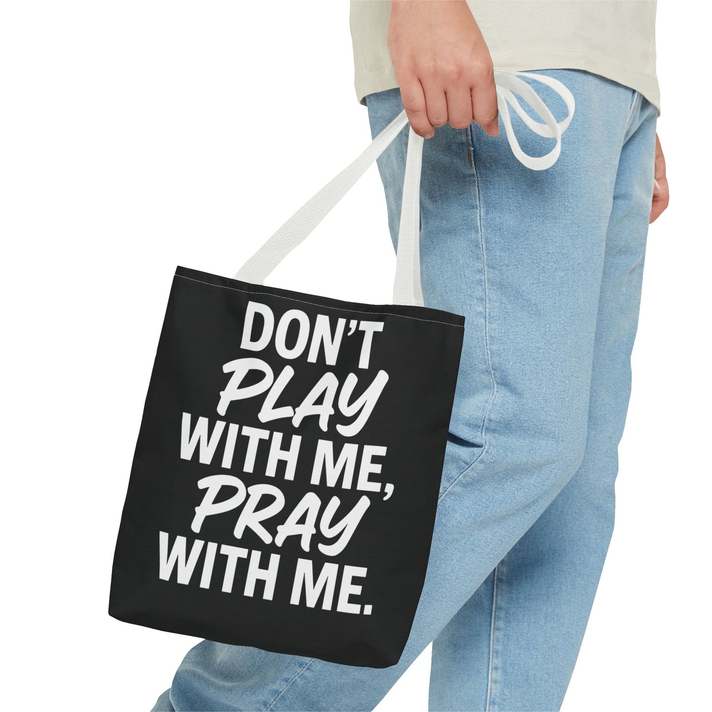 Tote Bag - Don't Play With Me, Pray With Me