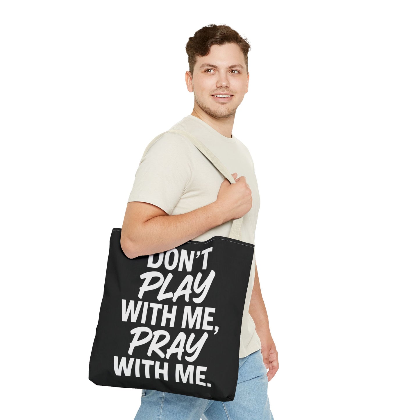 Tote Bag - Don't Play With Me, Pray With Me