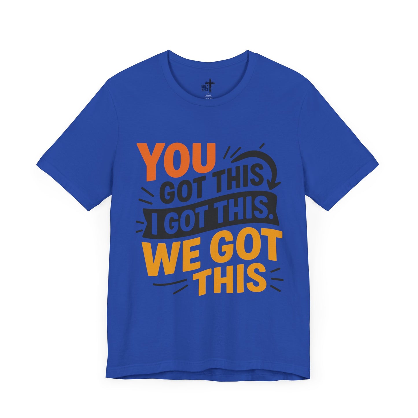 T-Shirt with You Got This, I Got This, We Got This Design