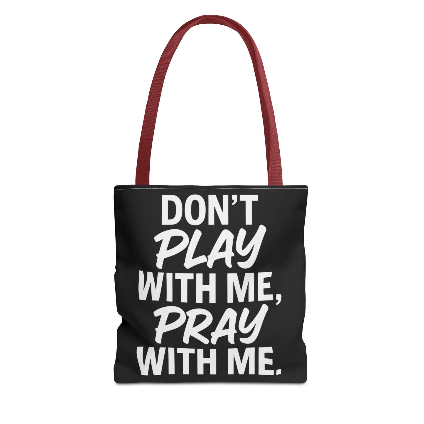 Tote Bag - Don't Play With Me, Pray With Me