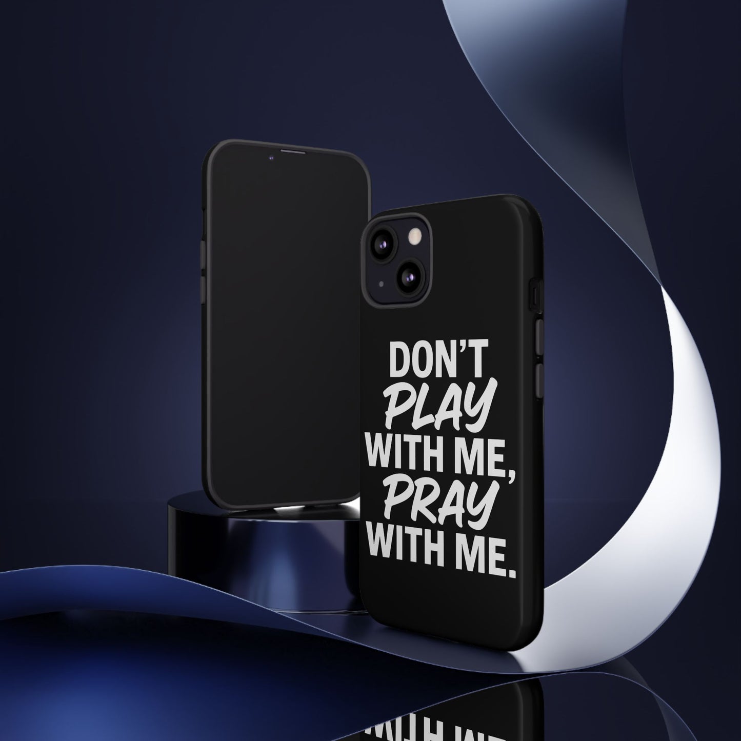 Tough Cases: Stylish Phone Case with Inspirational Quote 'Don't Play with Me, Pray with Me'