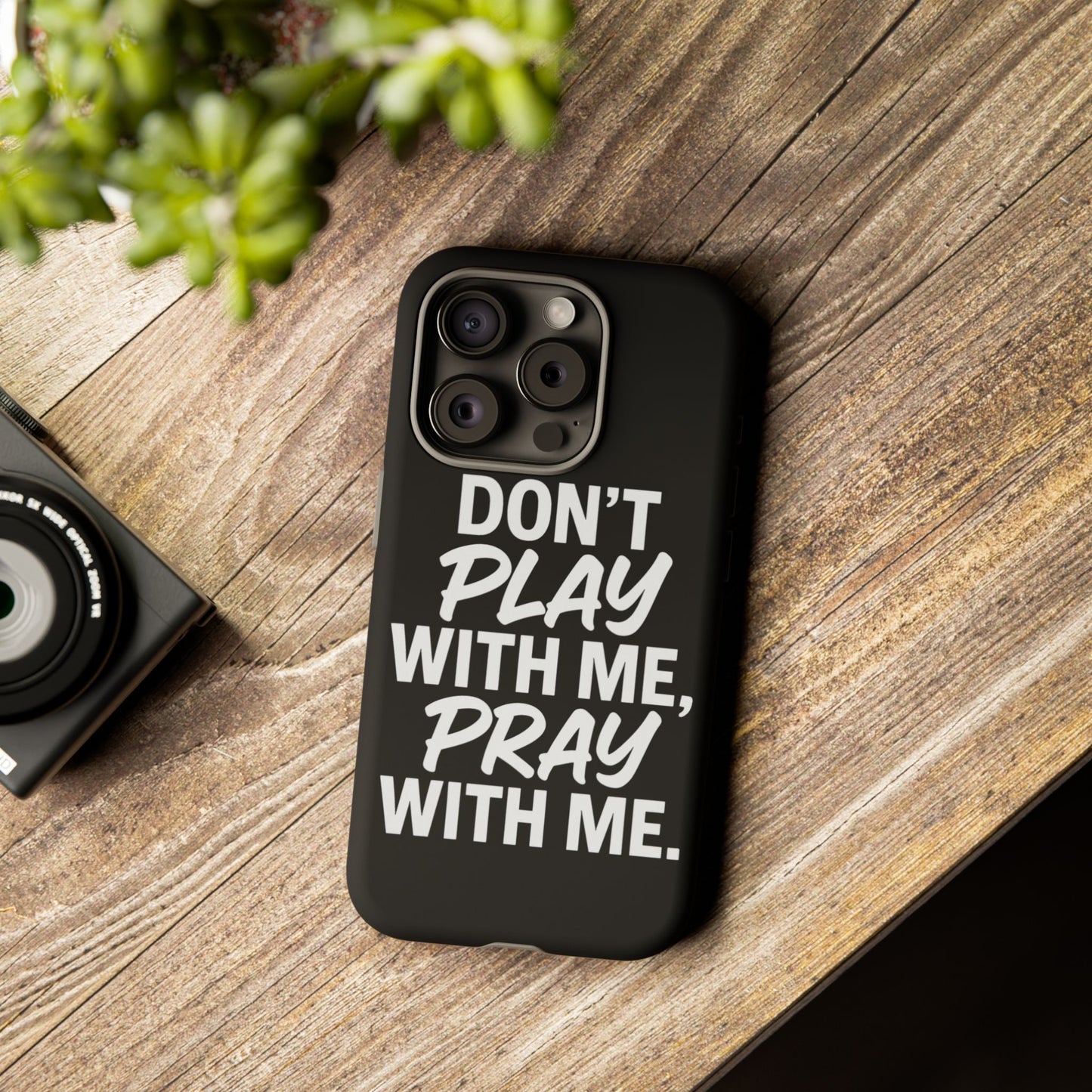 Tough Cases: Stylish Phone Case with Inspirational Quote 'Don't Play with Me, Pray with Me'