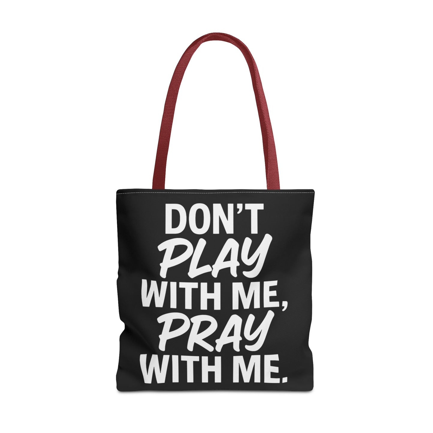 Tote Bag - Don't Play With Me, Pray With Me