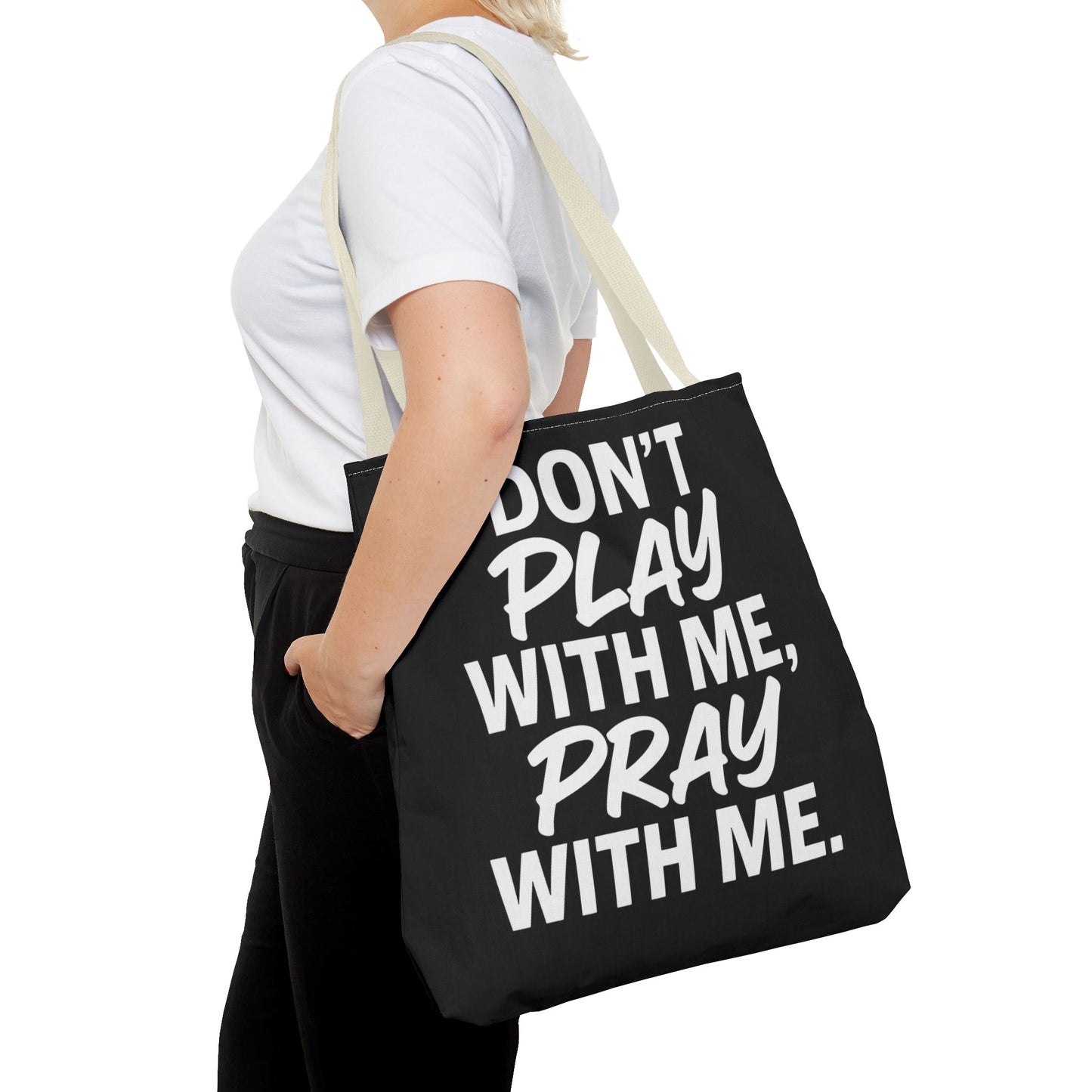Tote Bag - Don't Play With Me, Pray With Me