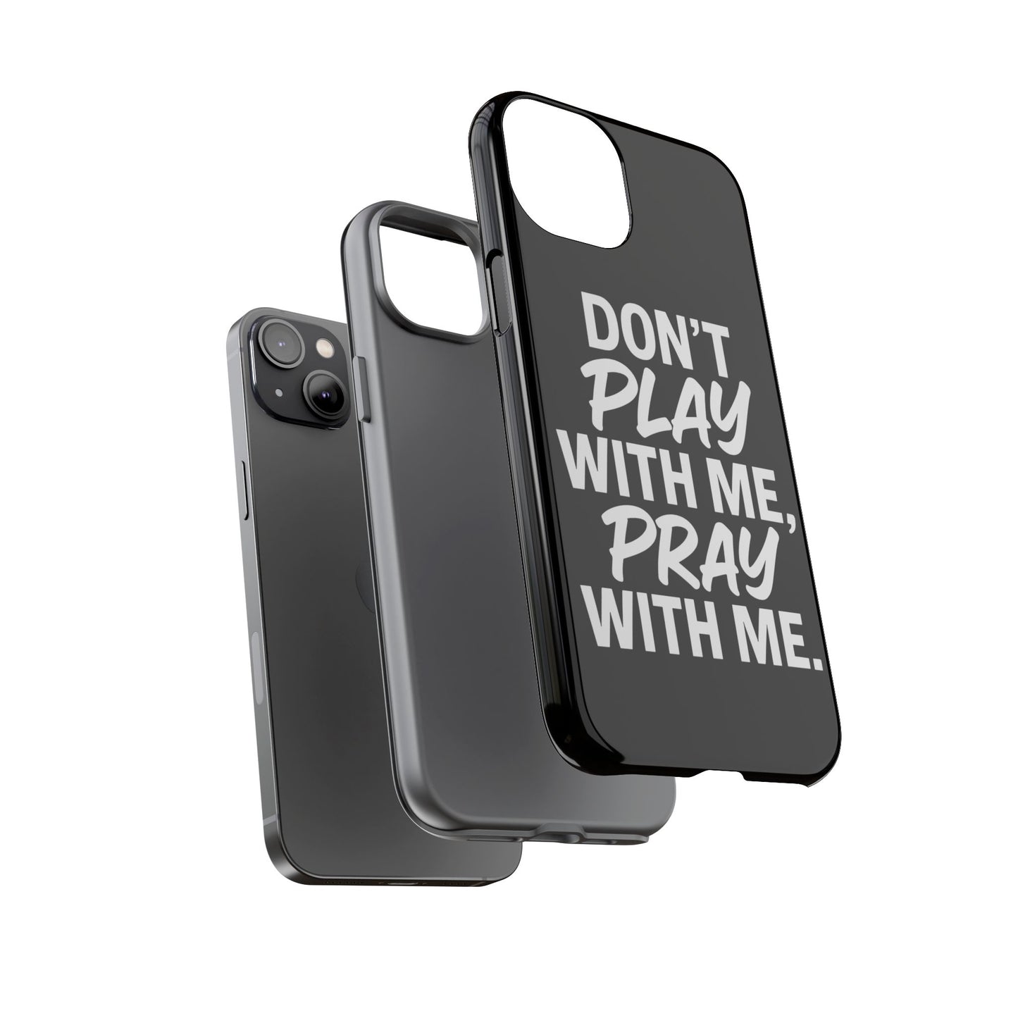 Tough Cases: Stylish Phone Case with Inspirational Quote 'Don't Play with Me, Pray with Me'