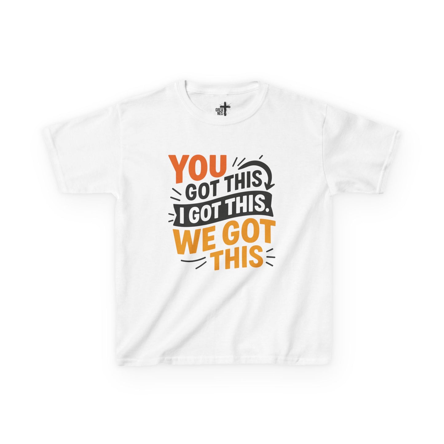Kids Tee You Got This, I Got This, We Got This