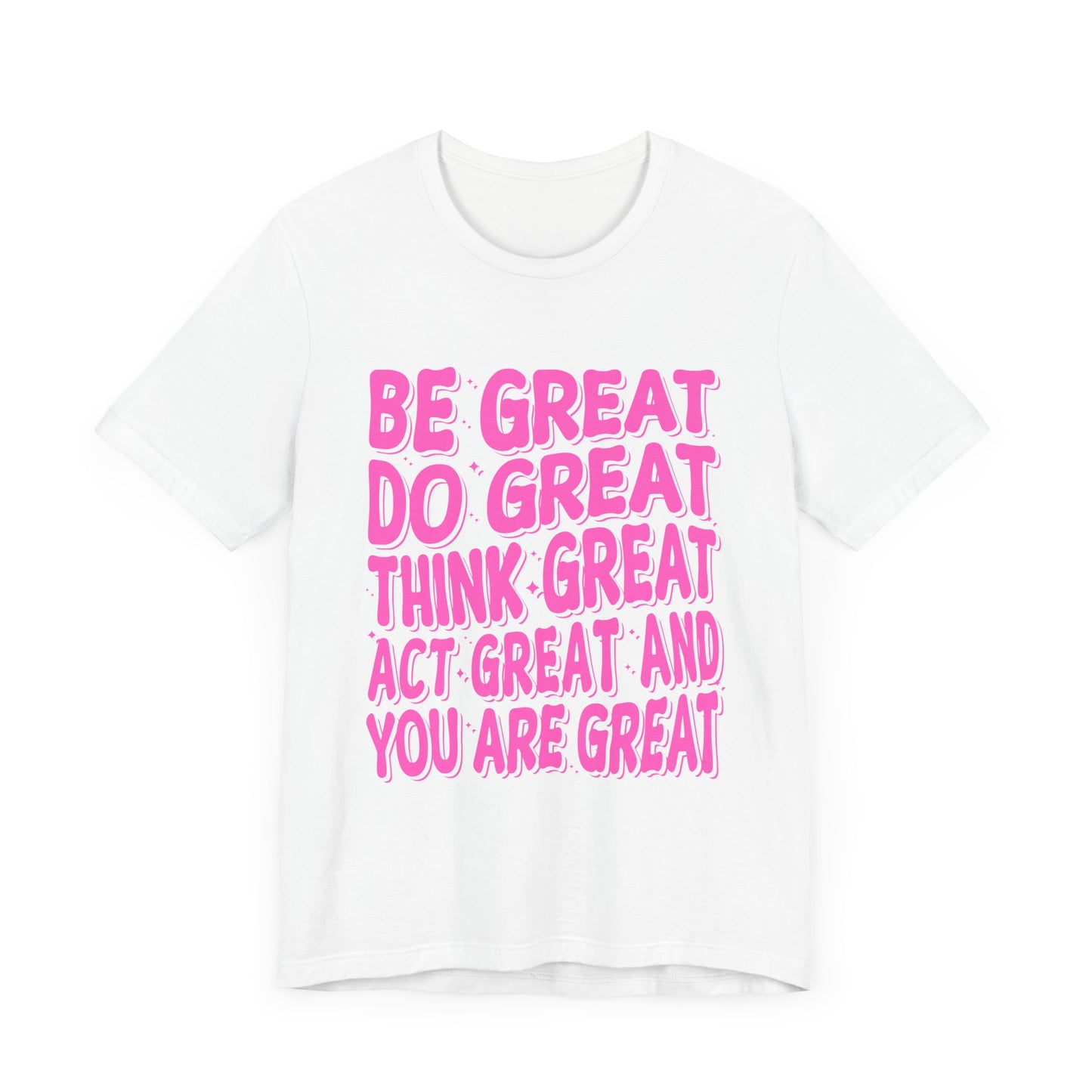 Inspiring Unisex Short Sleeve Tee - "Be Great, Do Great, Think Great"