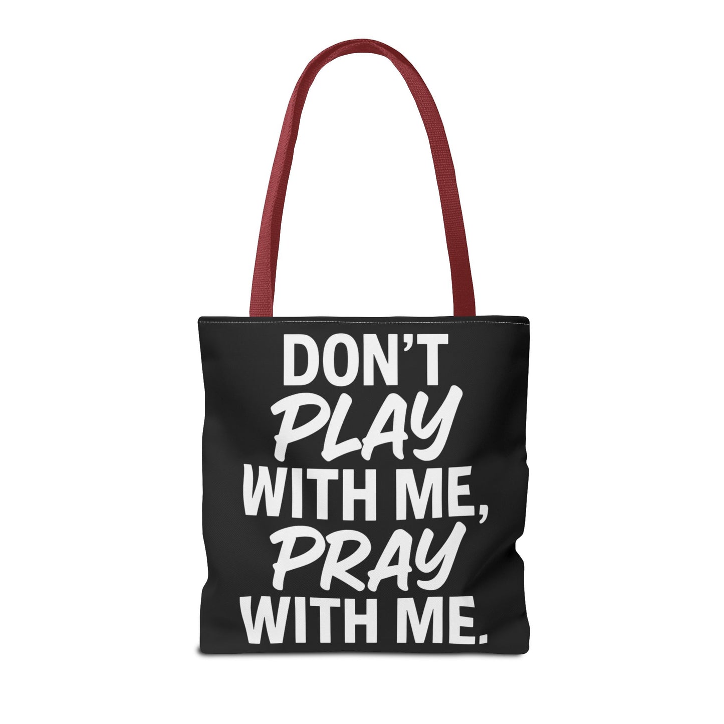 Tote Bag - Don't Play With Me, Pray With Me