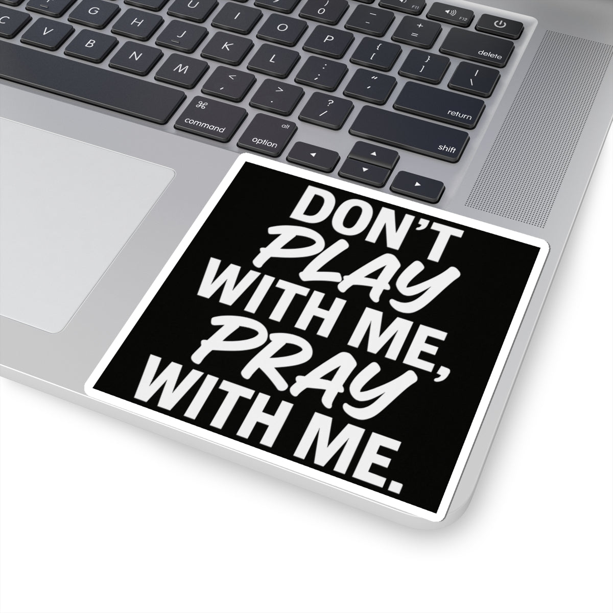 Sticker: Don't Play With Me, Pray With Me Kiss-Cut Sticker