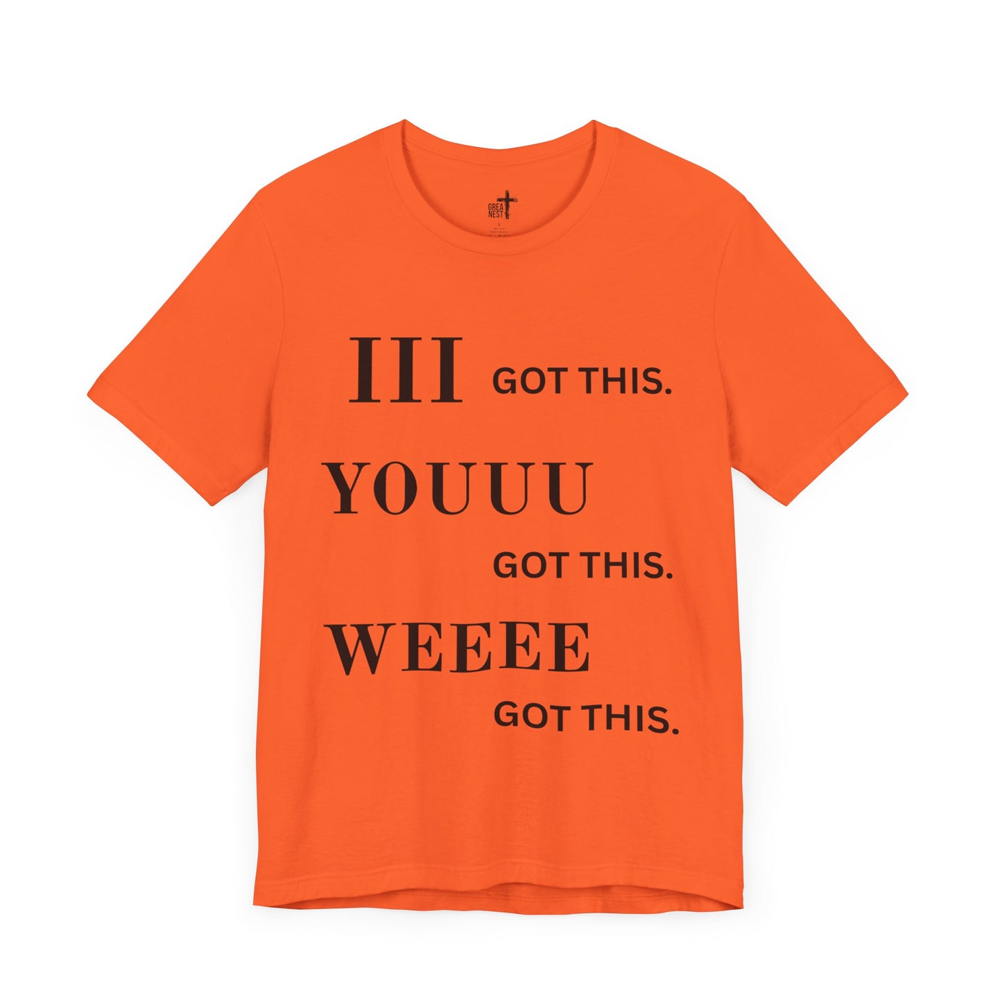 Motivational Unisex Tee - 'I Got This, You Got This, We Got This'