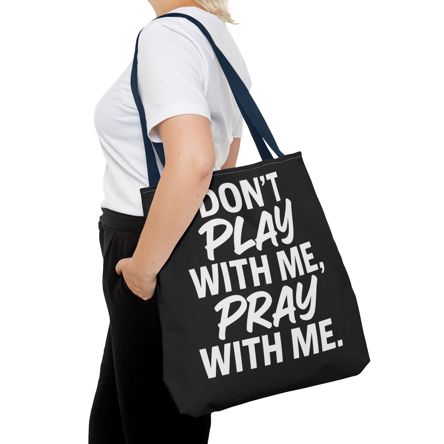 Tote Bag - Don't Play With Me, Pray With Me