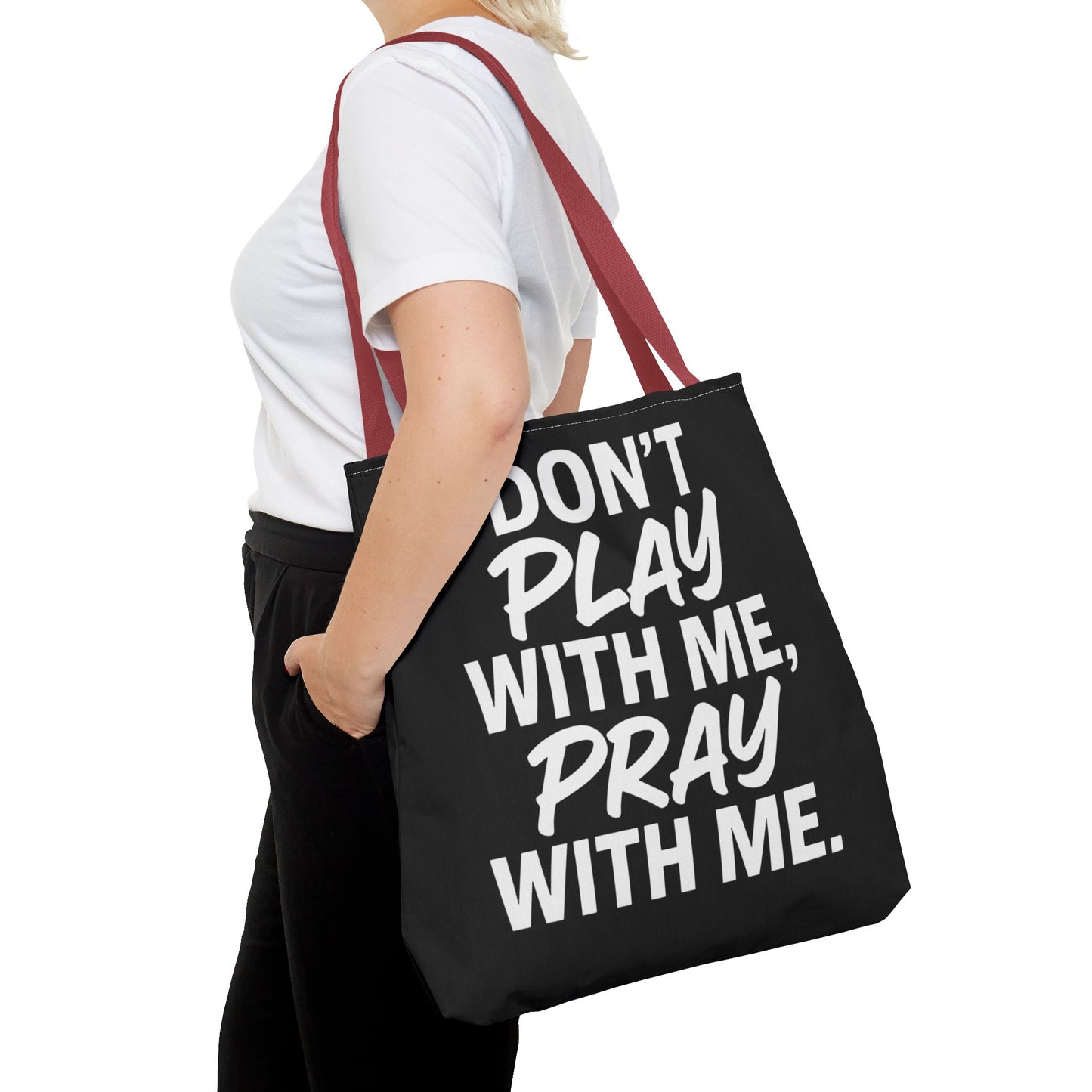Tote Bag - Don't Play With Me, Pray With Me
