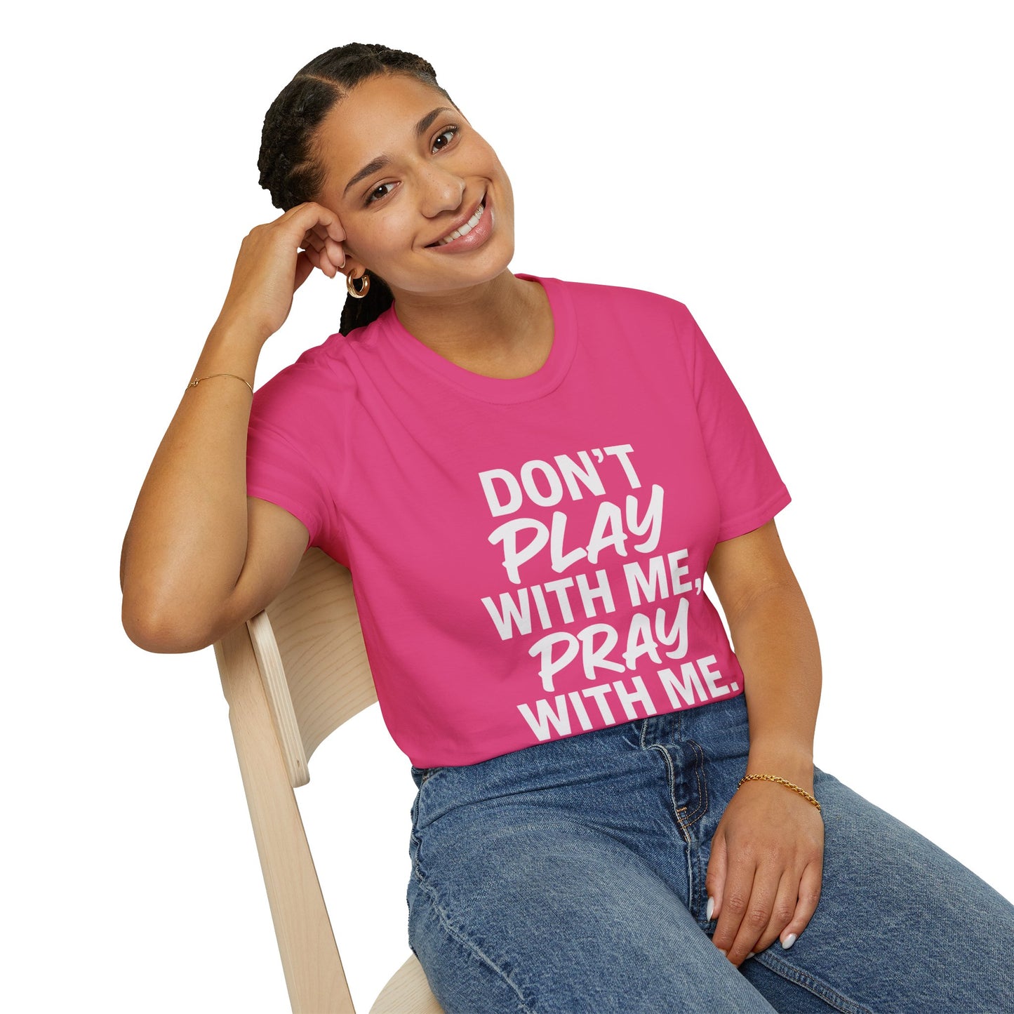 Pray With Me Unisex T-Shirt - 'Don't Play With Me' Design