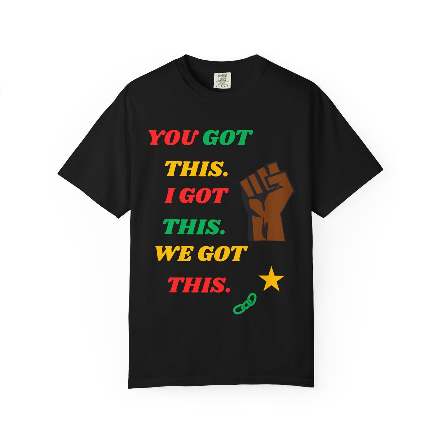T-Shirt - Juneteenth 'You Got This' Unisex Garment-Dyed Tee
