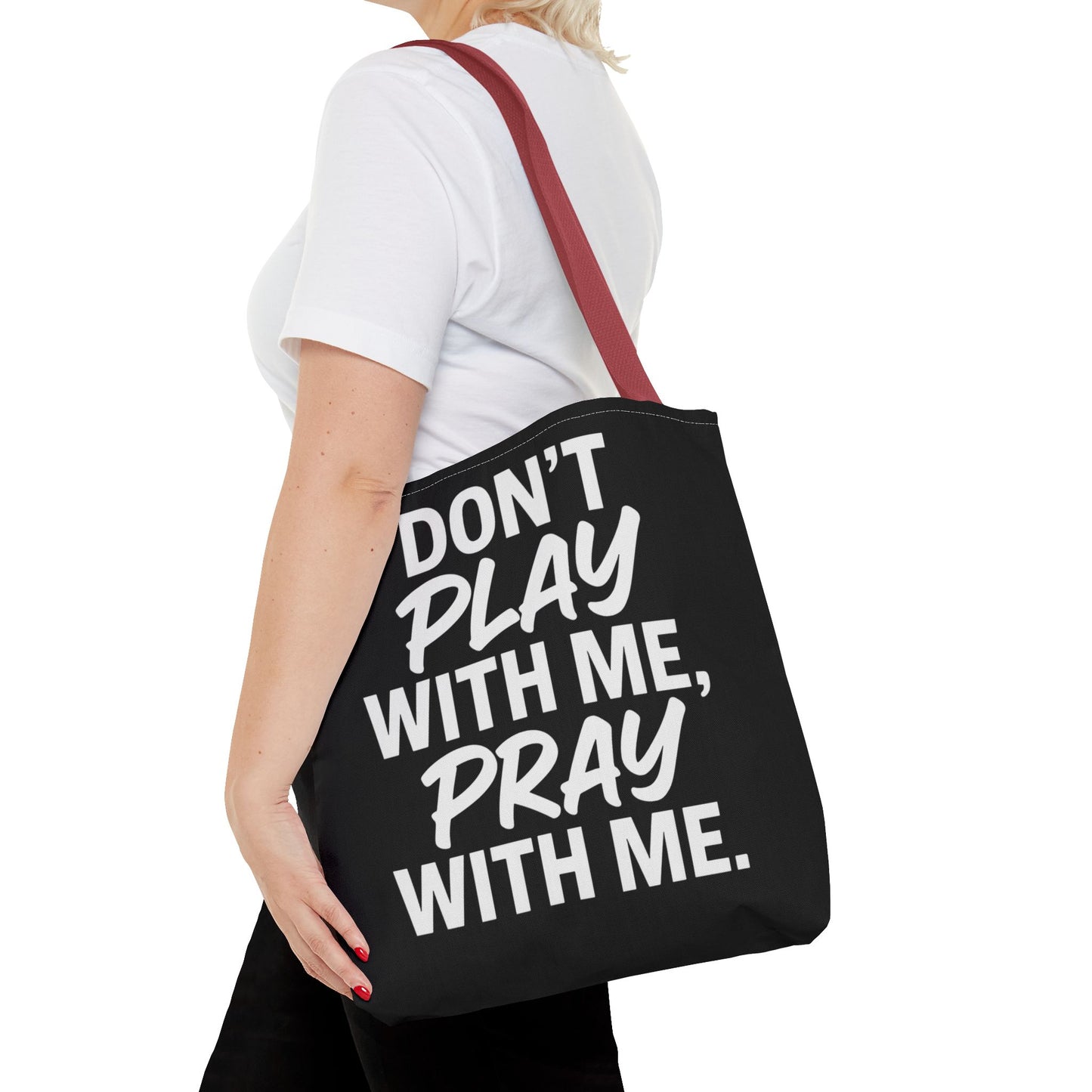 Tote Bag - Don't Play With Me, Pray With Me