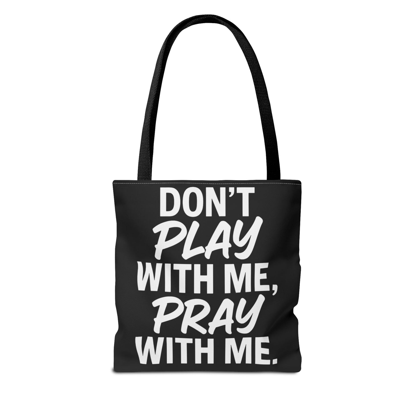 Tote Bag - Don't Play With Me, Pray With Me