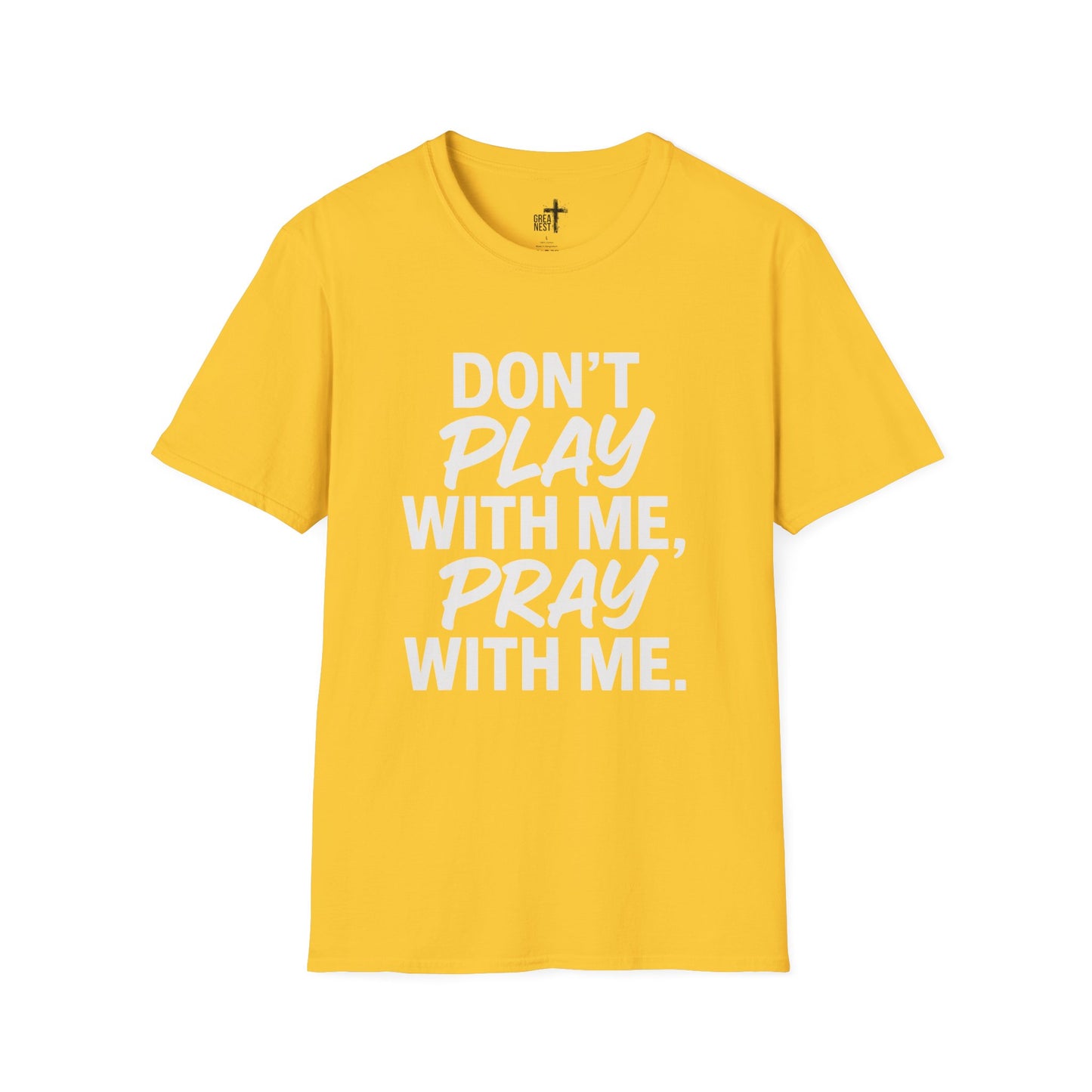 Pray With Me Unisex T-Shirt - 'Don't Play With Me' Design