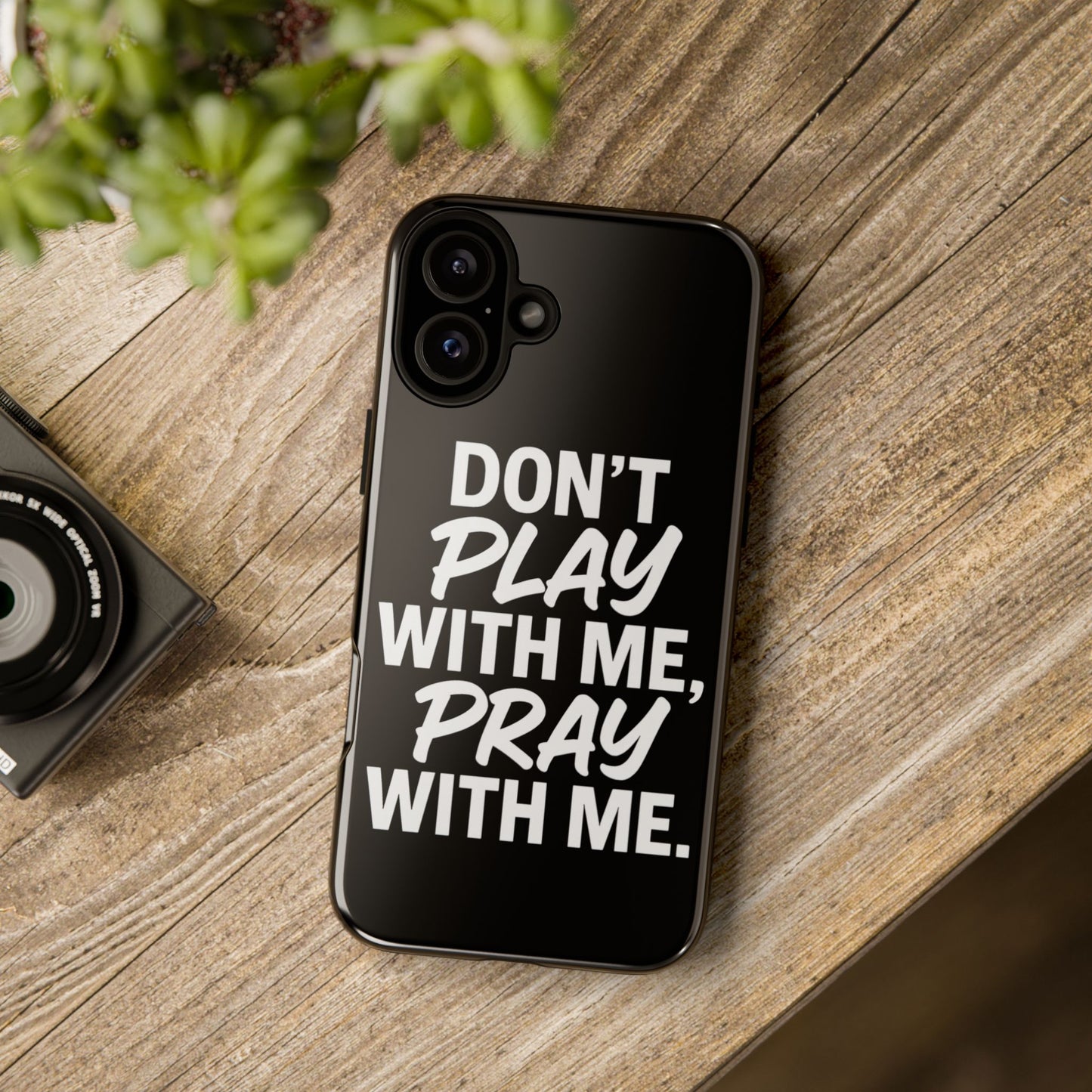 Tough Cases: Stylish Phone Case with Inspirational Quote 'Don't Play with Me, Pray with Me'