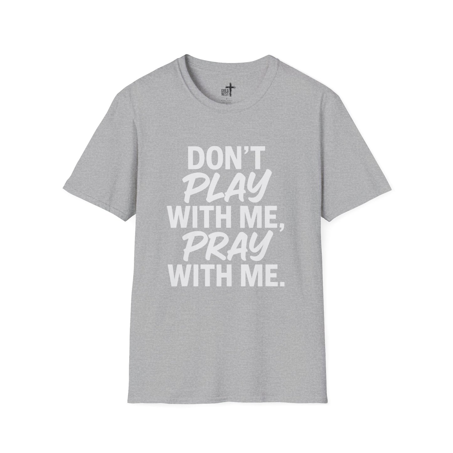 Pray With Me Unisex T-Shirt - 'Don't Play With Me' Design