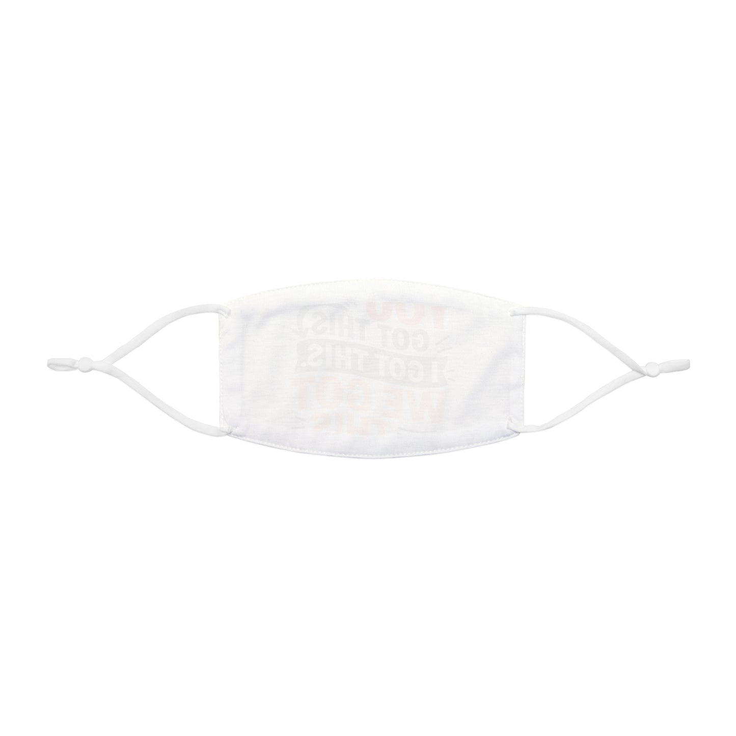 Face Mask - 'You got this, I got this, We got this' Design