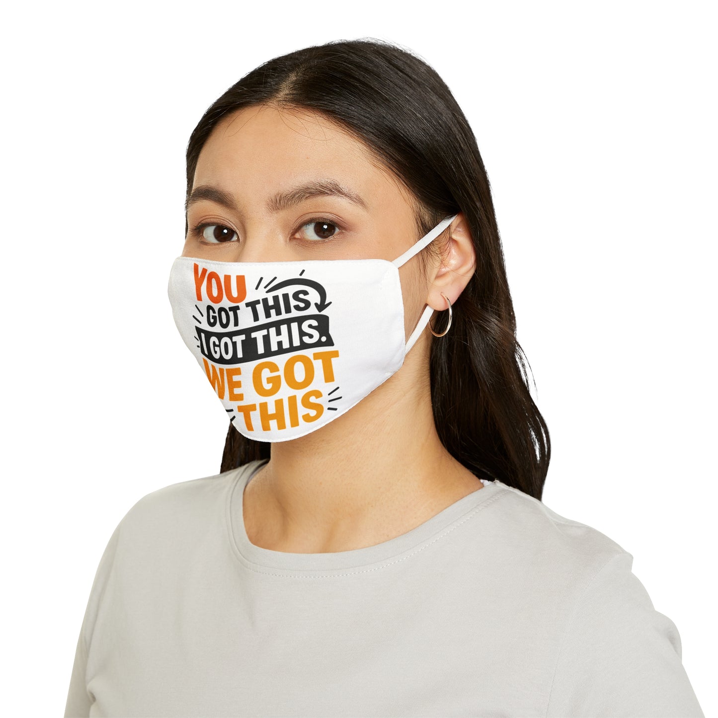 Face Mask - 'You got this, I got this, We got this' Design