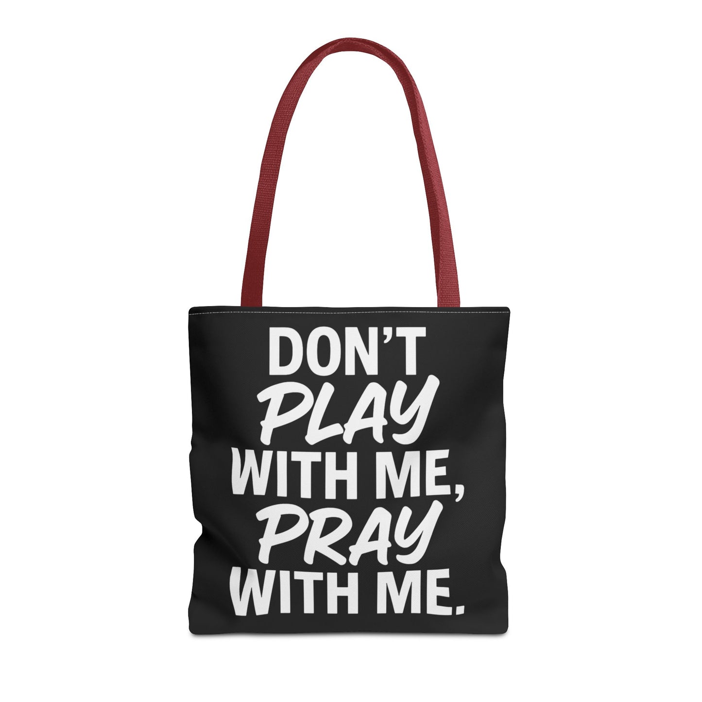 Tote Bag - Don't Play With Me, Pray With Me