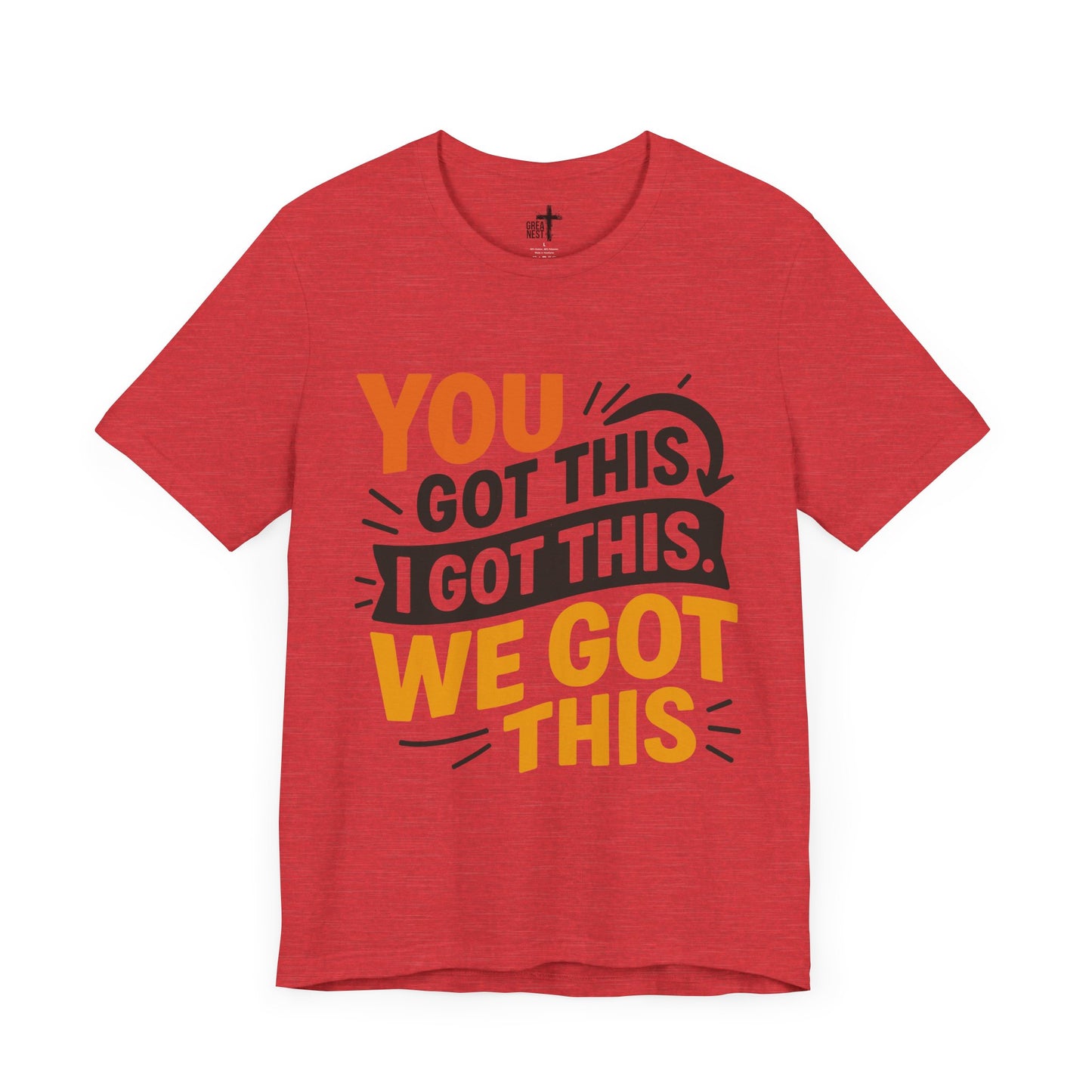 T-Shirt with You Got This, I Got This, We Got This Design