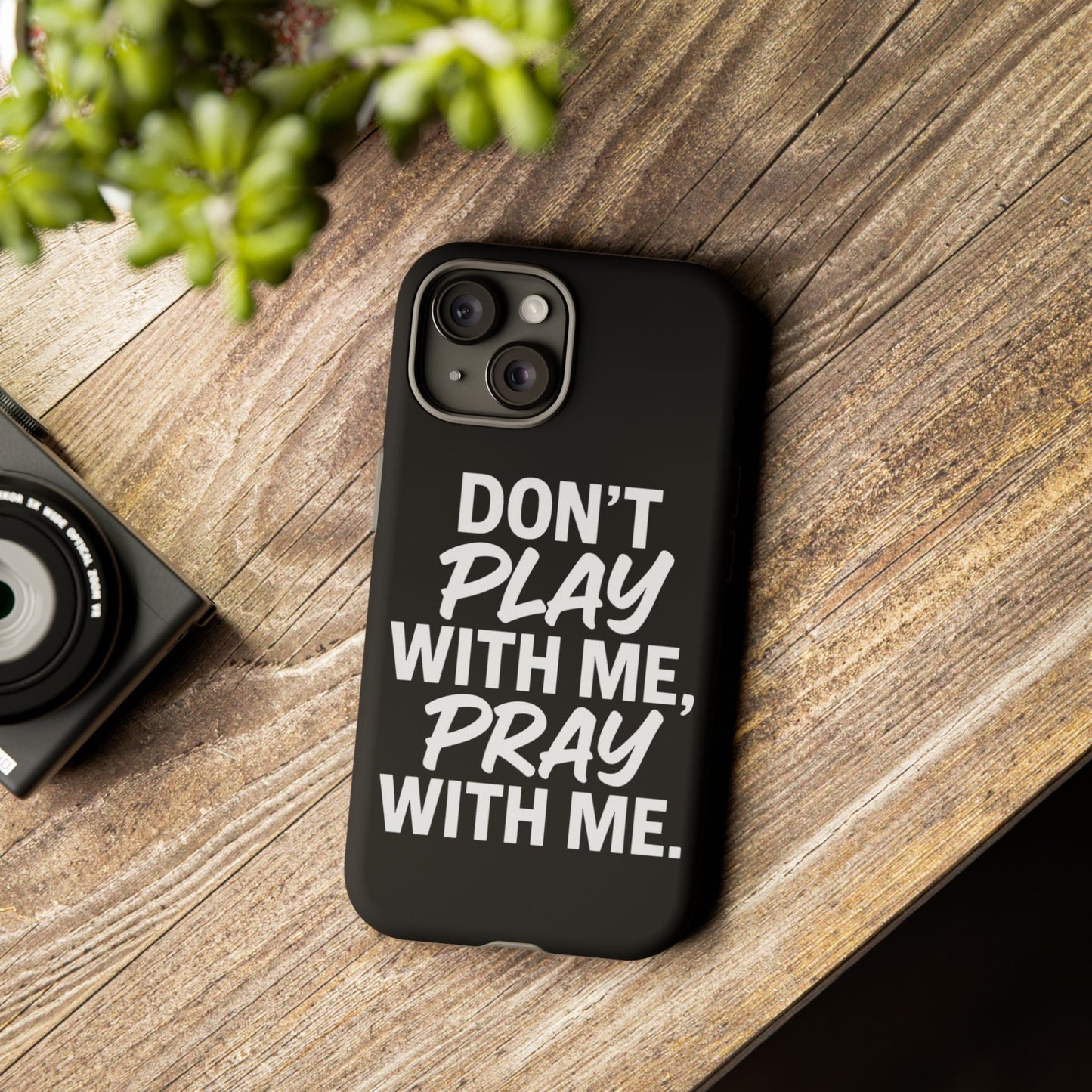 Tough Cases: Stylish Phone Case with Inspirational Quote 'Don't Play with Me, Pray with Me'