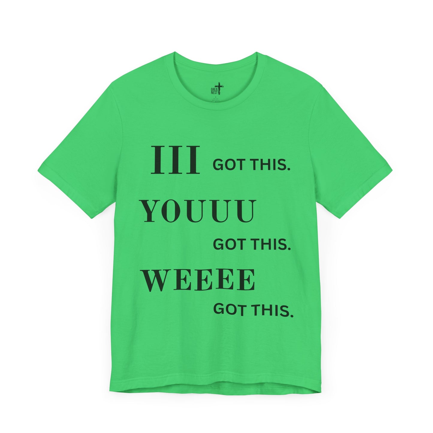 Motivational Unisex Tee - 'I Got This, You Got This, We Got This'