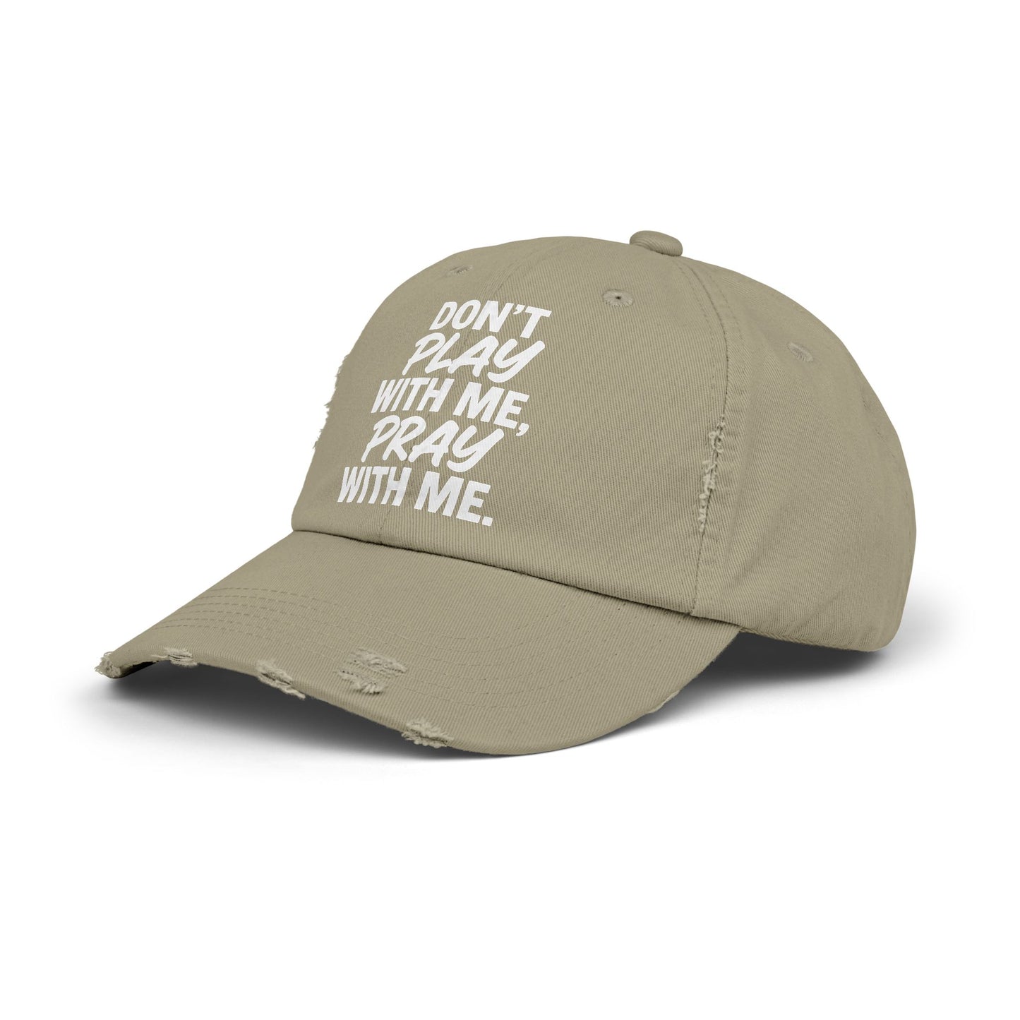 Distressed Cap - Don't Play With Me, Pray With Me