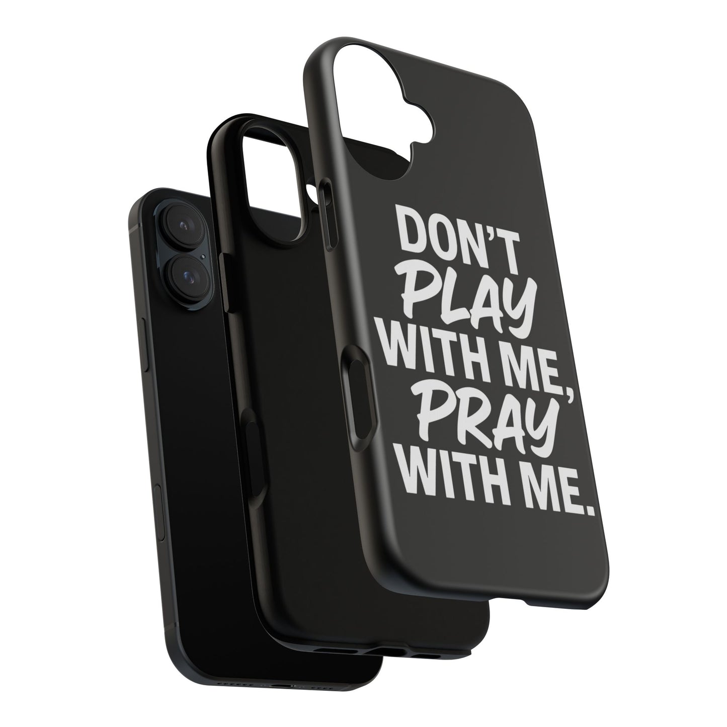 Tough Cases: Stylish Phone Case with Inspirational Quote 'Don't Play with Me, Pray with Me'