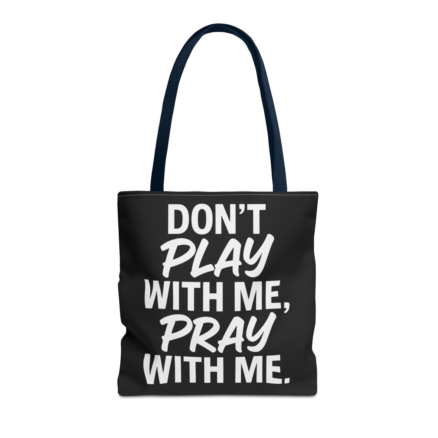 Tote Bag - Don't Play With Me, Pray With Me