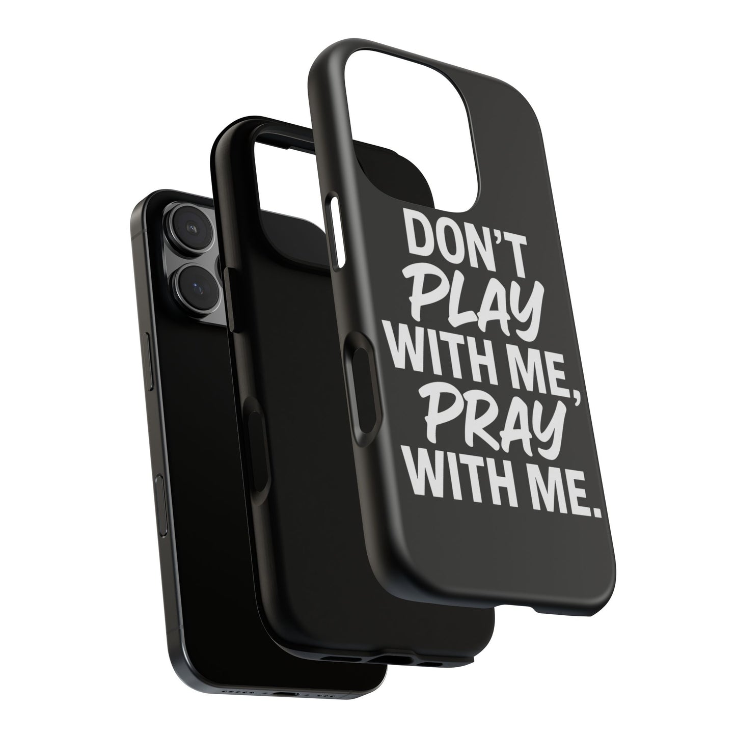 Tough Cases: Stylish Phone Case with Inspirational Quote 'Don't Play with Me, Pray with Me'