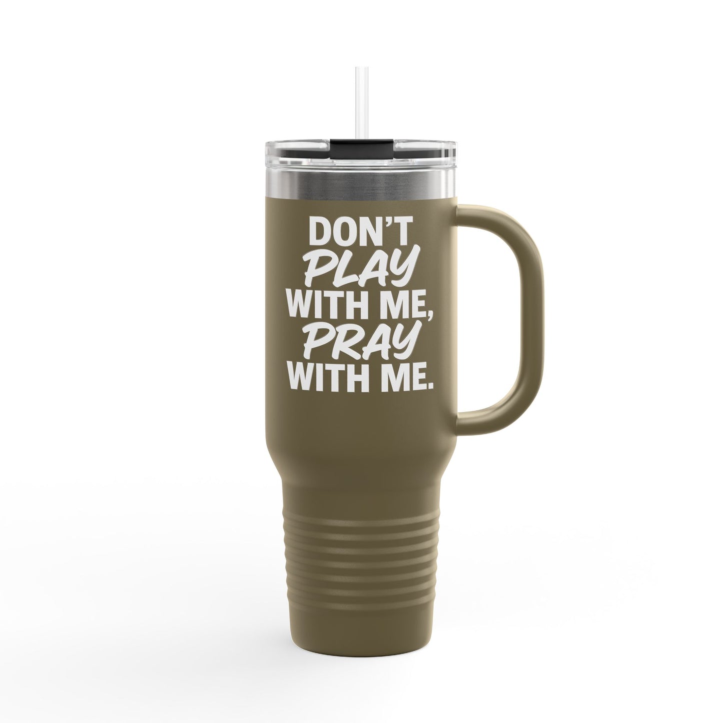 Travel Mug Don't Play With Me, Pray with Me