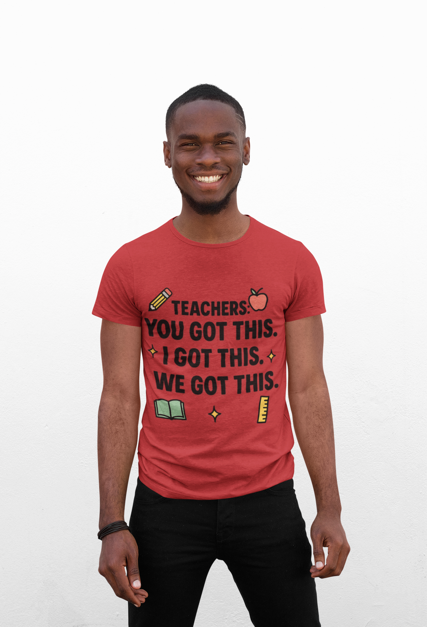 Inspirational Teacher Tee - "Teachers: You Got This"
