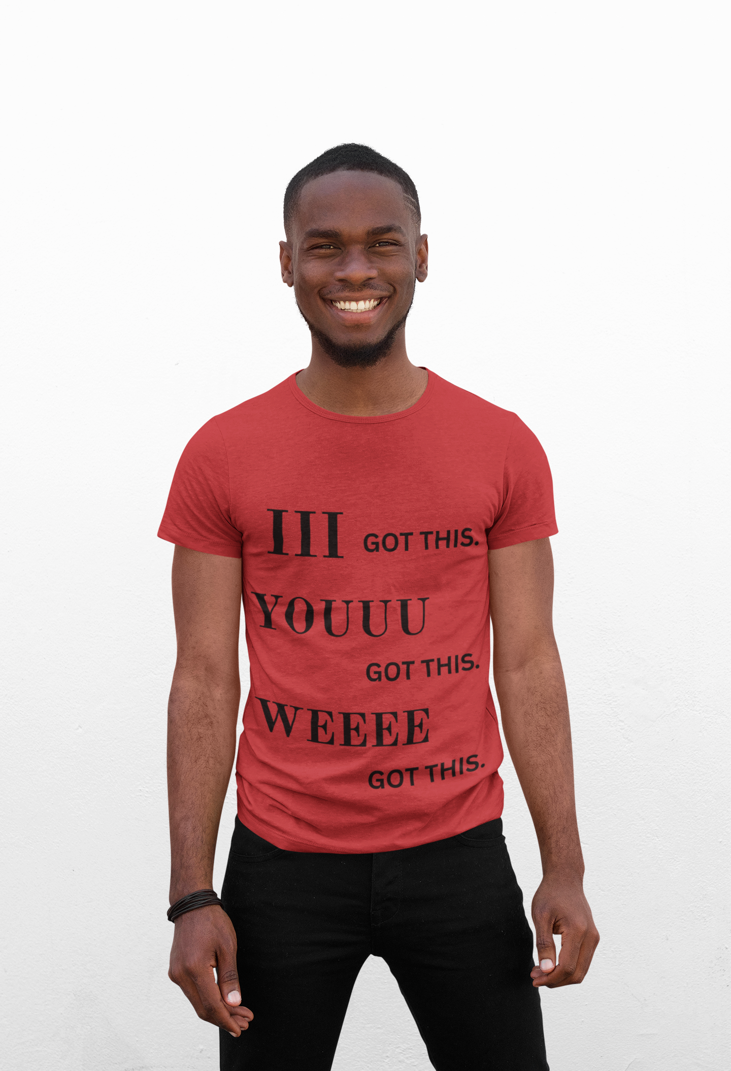Motivational Unisex Tee - 'I Got This, You Got This, We Got This'
