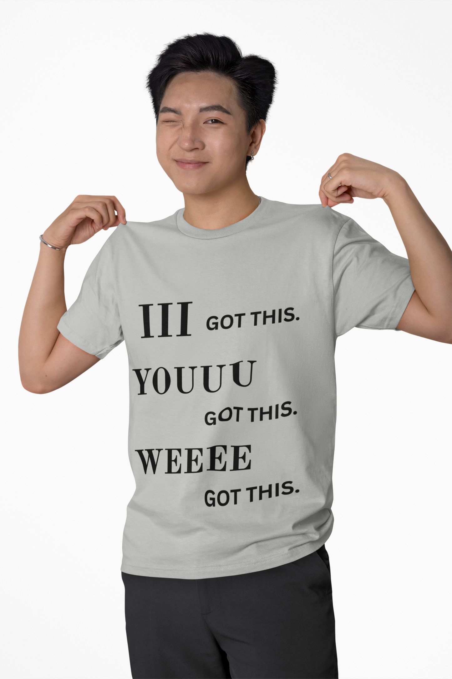 Motivational Unisex Tee - 'I Got This, You Got This, We Got This'