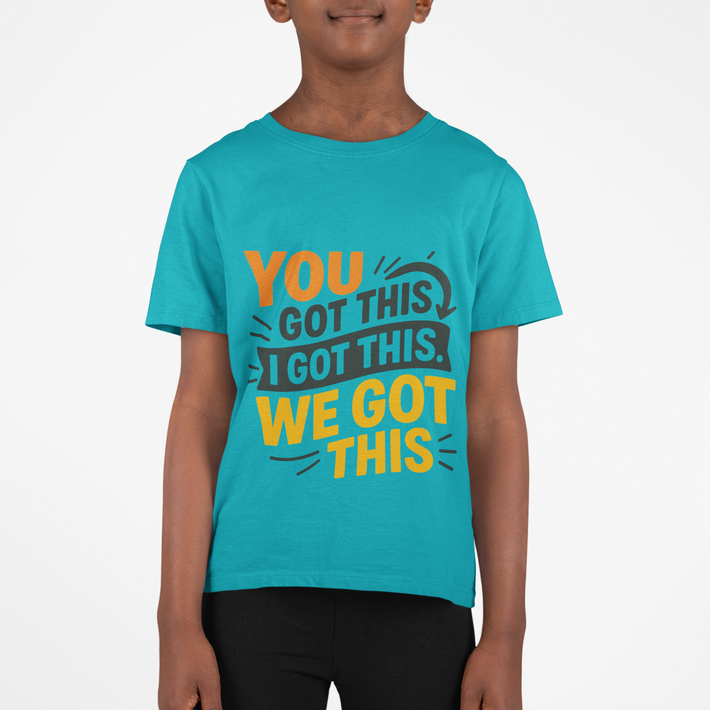 Kids Tee You Got This, I Got This, We Got This